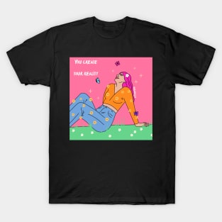 You create your reality T-Shirt